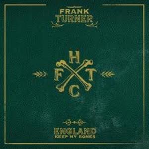 TURNER, FRANK - ENGLAND KEEP MY BONES