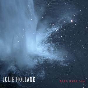HOLLAND, JOLIE - WINE DARK SEA