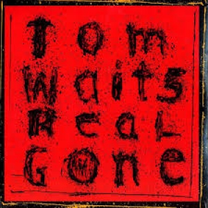 WAITS, TOM - REAL GONE (REMIXED/REMASTERED)