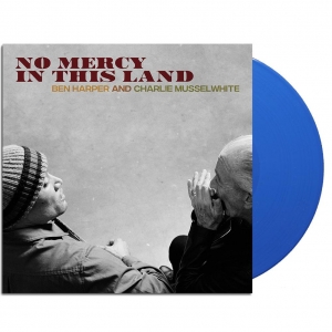 BEN HARPER, CHARLIE MUSSELWHITE - NO MERCY IN THIS LAND