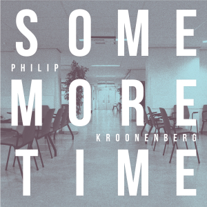 KROONENBERG, PHILIP - SOME MORE TIME
