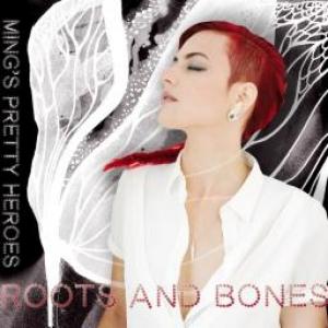 MING S PRETTY HEROES - ROOTS AND BONES