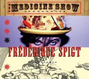 FRÉDÉRIQUE SPIGT - THE MEDICINE SHOW