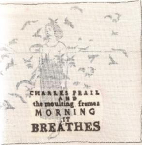 FRAIL, CHARLES - MORNING IT BREATHES