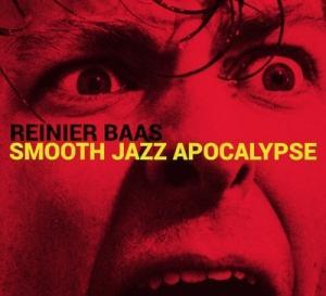 BAAS, REINIER - SMOOTH JAZZ APOCALYPSE
