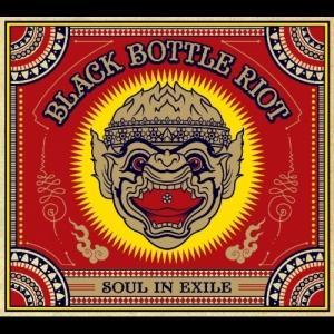 BLACK BOTTLE RIOT - SOUL IN EXILE