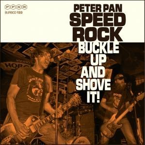 PETER PAN SPEED ROCK - BUCKLE UP & SHOVE IT!