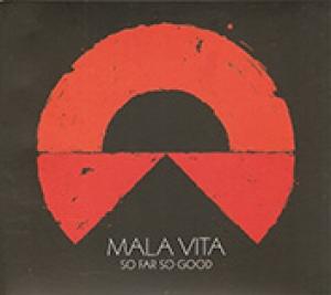 MALA VITA - SO FAR SO GOOD