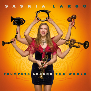 LAROO, SASKIA - TRUMPETS AROUND THE WORLD