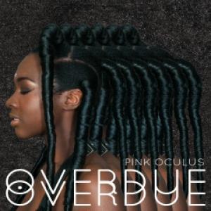PINK OCULUS - OVERDUE