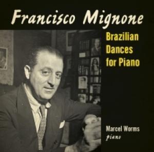 WORMS, MARCEL - MIGNONE: BRAZILIAN DANCES FOR PIANO