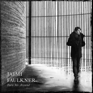 FAULKNER, JAIMI - TURN ME AROUND