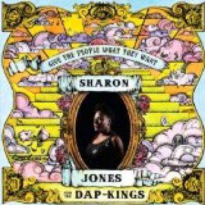 JONES, SHARON & THE DAP-KINGS - GIVE THE PEOPLE WHAT THEY WANT