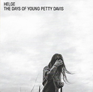 HELGE - DAYS OF YOUNG PETTY DAVIS