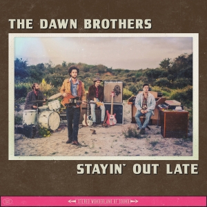 DAWN BROTHERS - STAYIN' OUT LATE