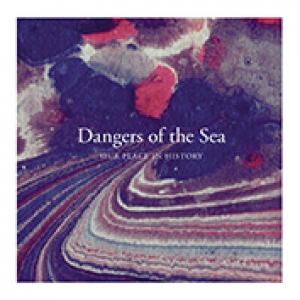 DANGERS OF THE SEA - OUR PLACE IN HISTORY