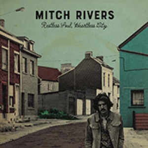 RIVERS, MITCH - RESTLESS SOUL, HEARTLESS CITY