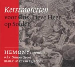 HEMONY ENSEMBLE, MAX VAN EGMOND - KERSTMOTETTEN VOOR ONS  LIEVE HEER