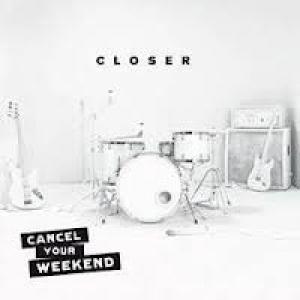 CANCEL YOUR WEEKEND - CANCEL YOUR WEEKEND