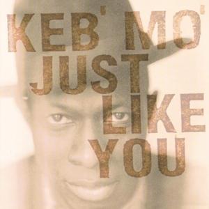 KEB' MO' - JUST LIKE YOU