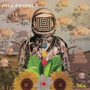 FRISELL, BILL - GUITAR IN THE SPACE AGE