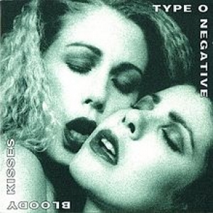 TYPE O NEGATIVE - BLOODY KISSES