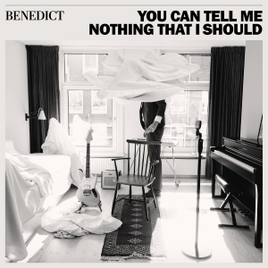 BENEDICT - YOU CAN TELL THAT I SHOULD -DELUXE-