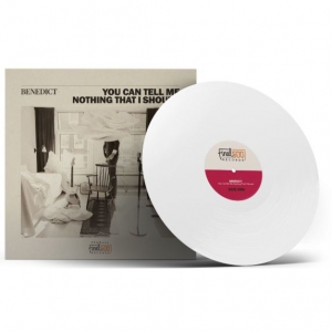 BENEDICT - YOU CAN TELL ME NOTHING THAT I SHOULD -COLOURED-