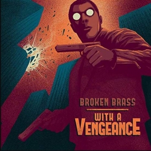 BROKEN BRASS ENSEMBLE - WITH A VENGEANCE