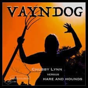 VAYNDOG - CHUBBY LYNN VERSUS HARE AND HOUNDS