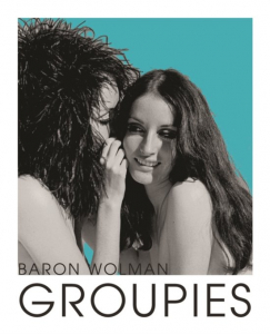 WOLMAN, BARON - GROUPIES AND OTHER ELECTRIC LADIES