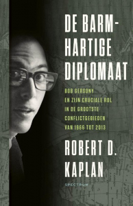 KAPLAN, ROBERT D. - DE BARMHARTIGE DIPLOMAAT