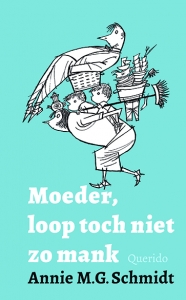 SCHMIDT, ANNIE M.G. - MOEDER, LOOP TOCH NIET ZO MANK