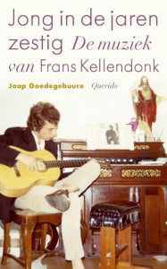 GOEDEBUURE, JAAP - JONG IN DE JAREN ZESTIG  DE MUZIEK VAN FRANS KELLENDONK