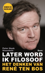 STEENHUIS, PETER HENK - LATER WORD IK FILOSOOF, HET DENKEN VAN RENE EN BOS