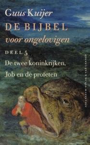 KUIJER, GUUS - DE BIJBEL VOOR ONGELOVIGEN 5