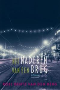 BERG, ROEL BENTZ VAN DEN - HET NADEREN VAN EEN BRUG