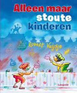 VUIJSJE, ROBERT - ALLEEN MAAR STOUTE KINDEREN