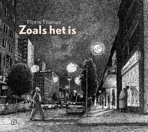 TILANUS, FLORIS - ZOALS HET IS