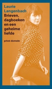 LANGENBACH, LAURIE - BRIEVEN, DAGBOEKEN EN EEN GEHEIME LIEFDE