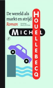 HOUELLEBECQ, MICHEL - DE WERELD ALS MARKT EN STRIJD