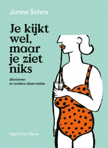 SCHRA, JANNE - JE KIJKT WEL. MAAR JE ZIET NIKS
