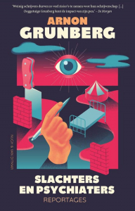 GRUNBERG, ARNON - SLACHTERS EN PSYCHIATERS REPORTAGES
