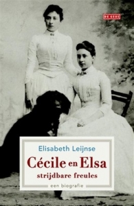 LEIJNSE, ELISABETH - CECILE EN ELSA, STRIJDBARE FREULES