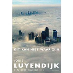 LUYENDIJK, JORIS - DIT KAN NIET WAAR ZIJN