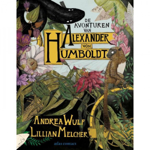 WULF, ANDREA & LILIAN MELCHER - DE AVONTUREN VAN ALEXANDER VON HUMBOLDT