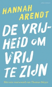 ARENDT, HANNAH - DE VRIJHEID OM VRIJ TE ZIJN