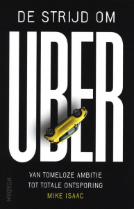 ISAAC, MIKE - DE STRIJD OM UBER VAN TOMELOZE AMBITIE TOT TOTALE ONTSP