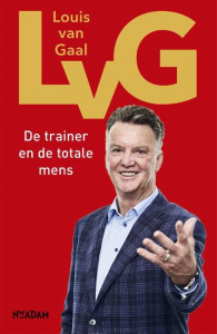 HEUKELS, ROBERT - LOUIS VAN GAAL LVG DE TRAINER EN DE TOTALE MENS