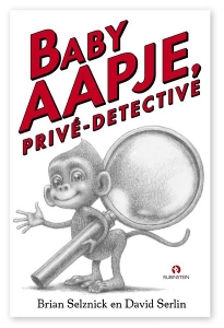 SELZNICK, BRIAN & SERLIN, DAVID - BABY AAPJE, PRIVE DETECTIVE